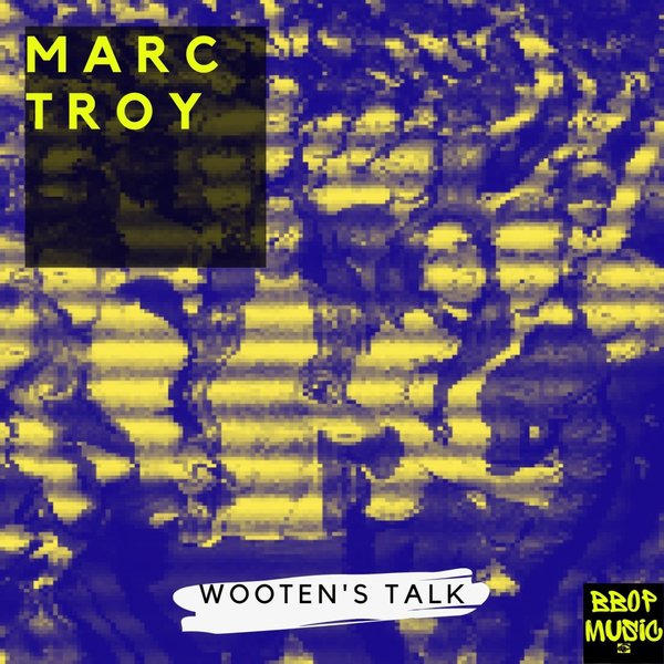 Marc Troy - Wooten's Talk [BBM053]